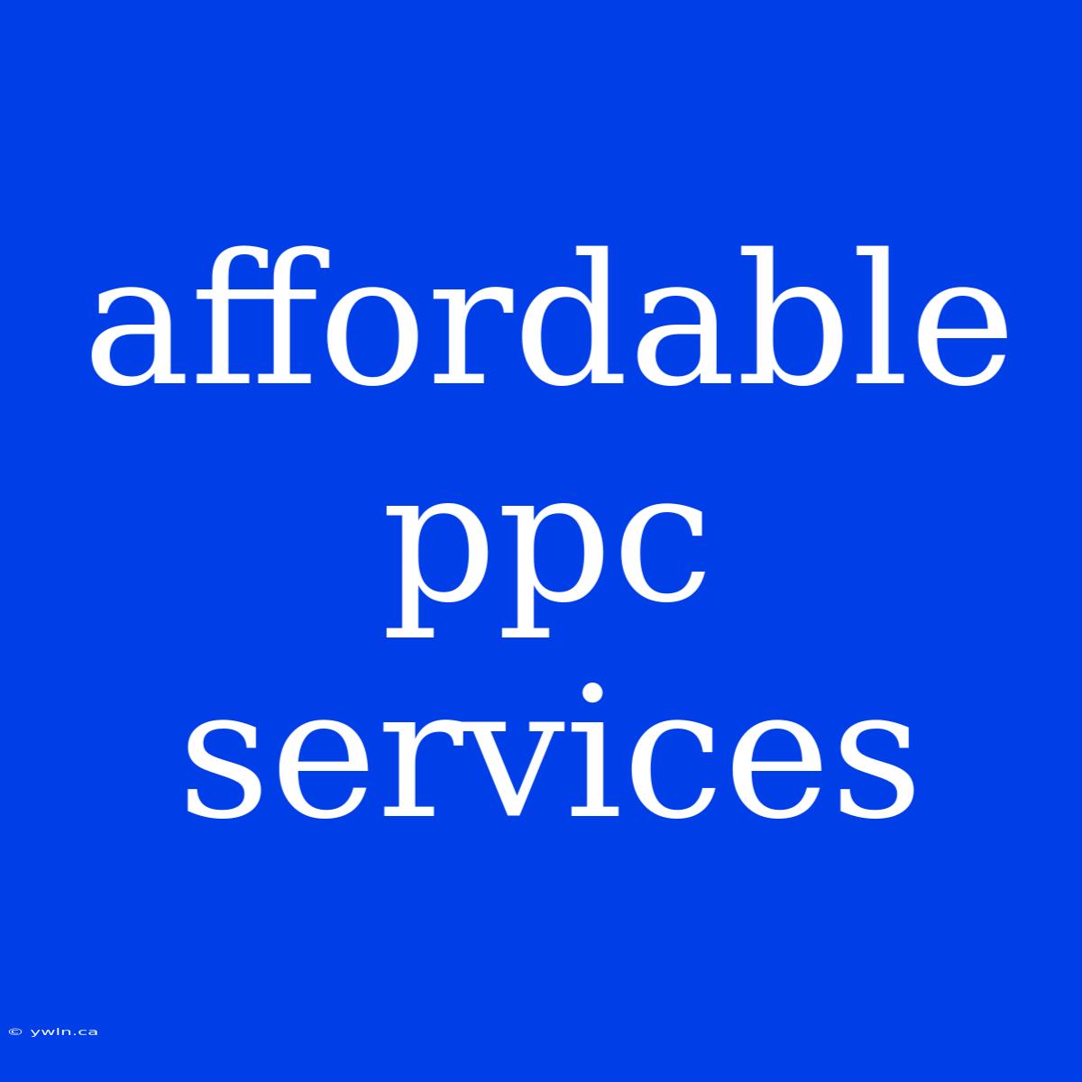 Affordable Ppc Services