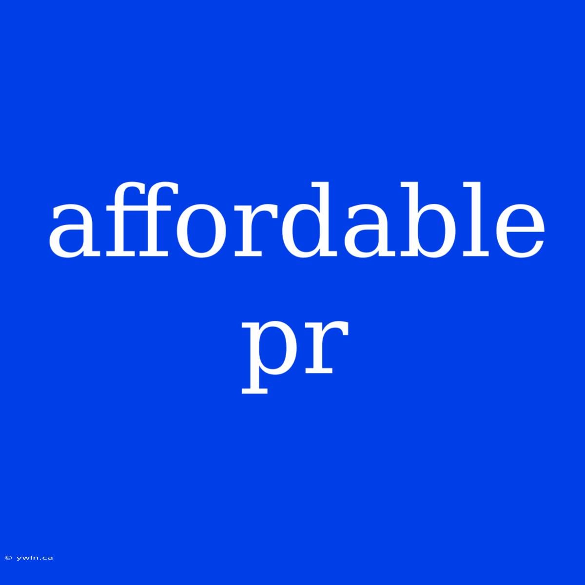 Affordable Pr