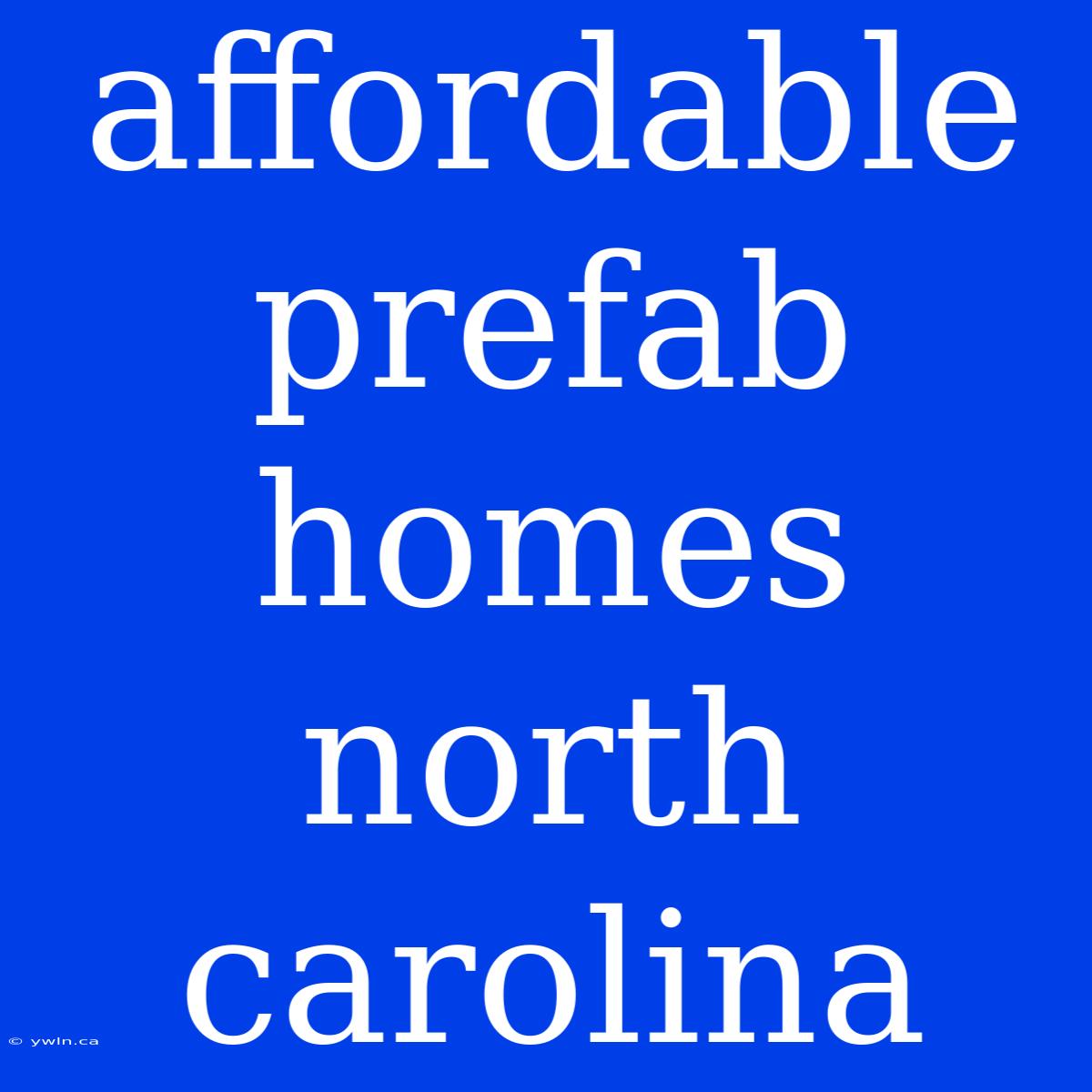 Affordable Prefab Homes North Carolina