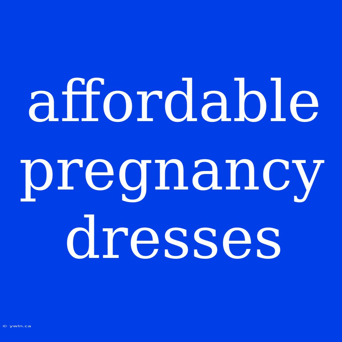 Affordable Pregnancy Dresses