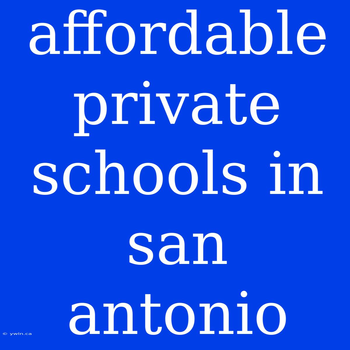 Affordable Private Schools In San Antonio