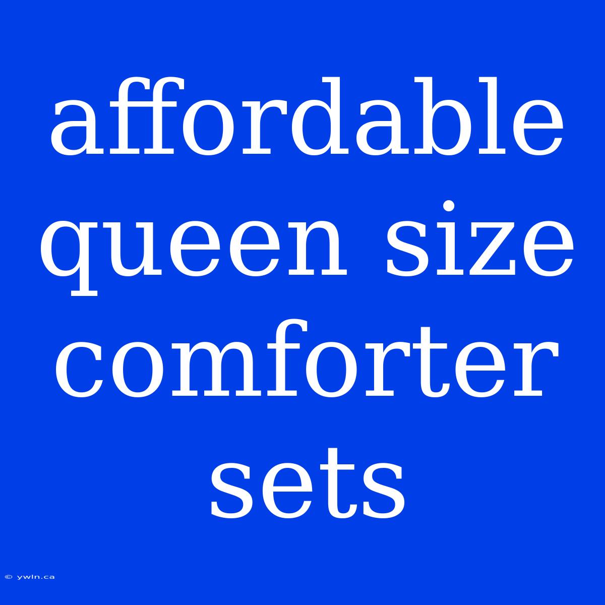 Affordable Queen Size Comforter Sets