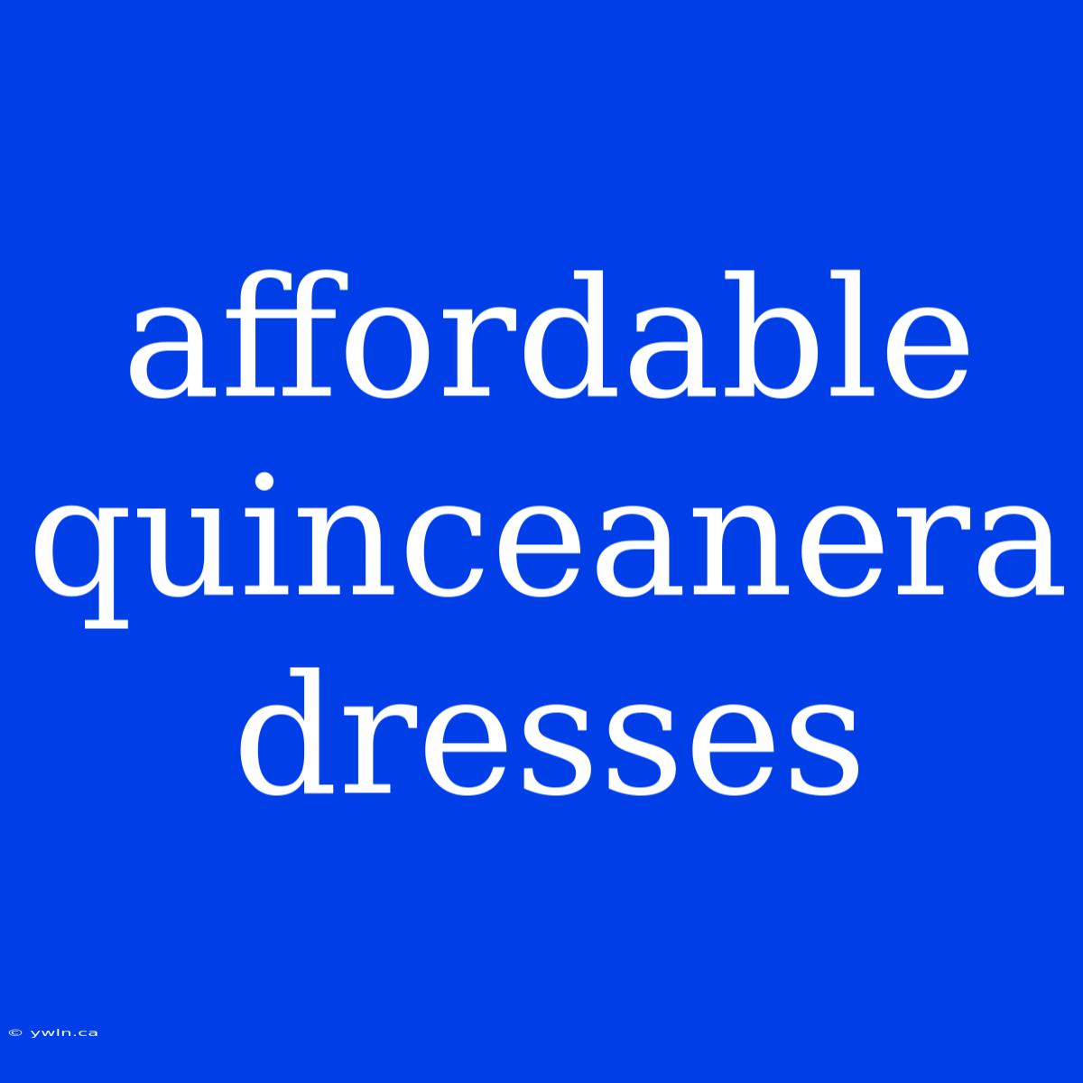 Affordable Quinceanera Dresses