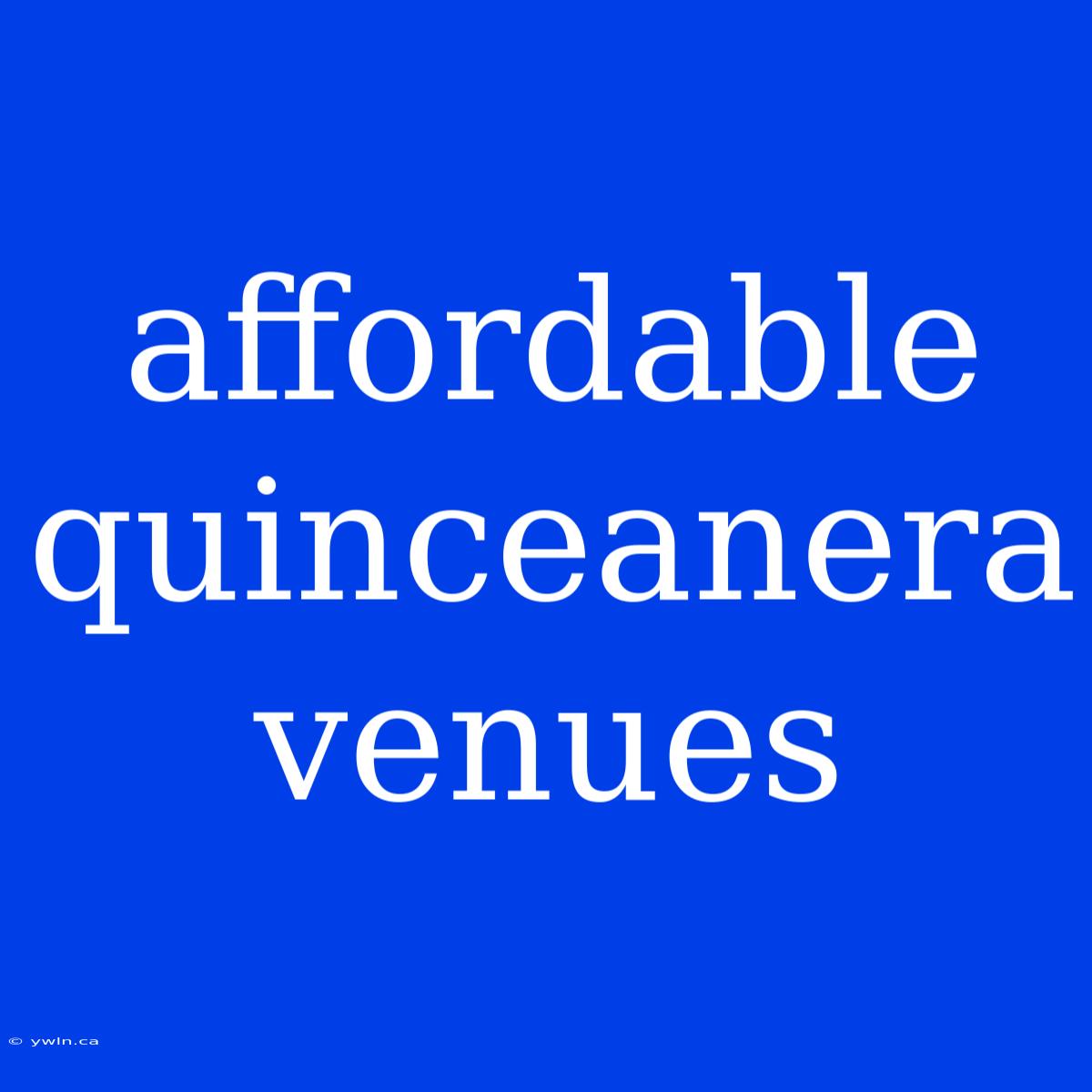 Affordable Quinceanera Venues