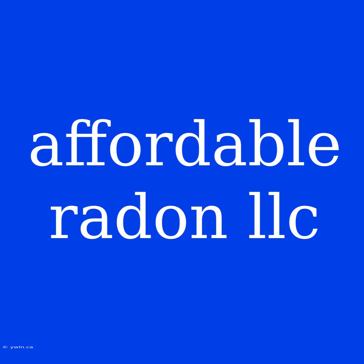 Affordable Radon Llc