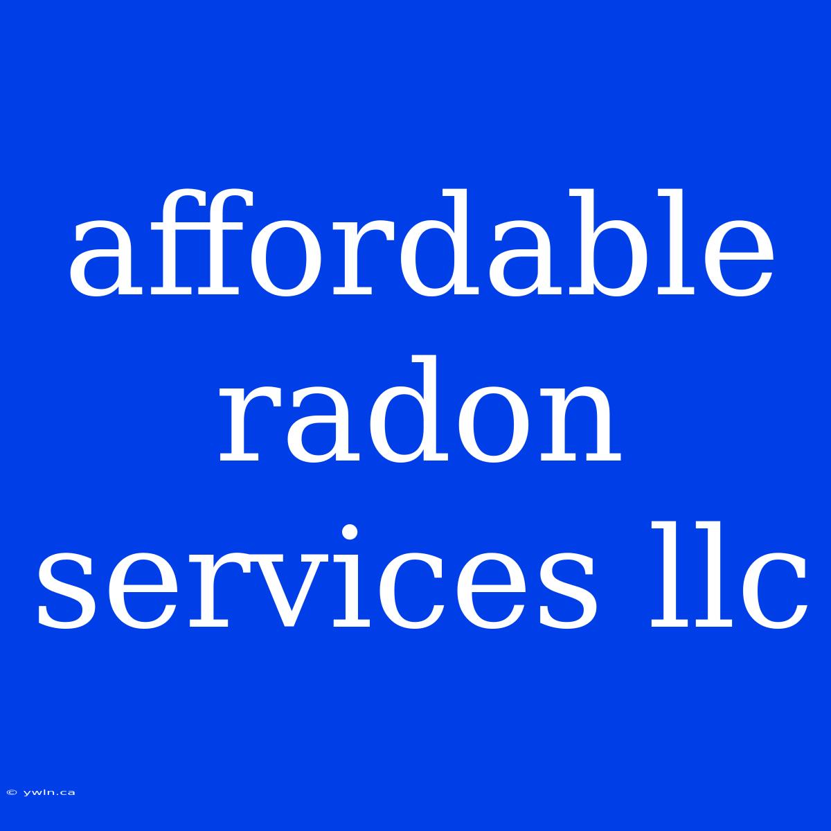 Affordable Radon Services Llc