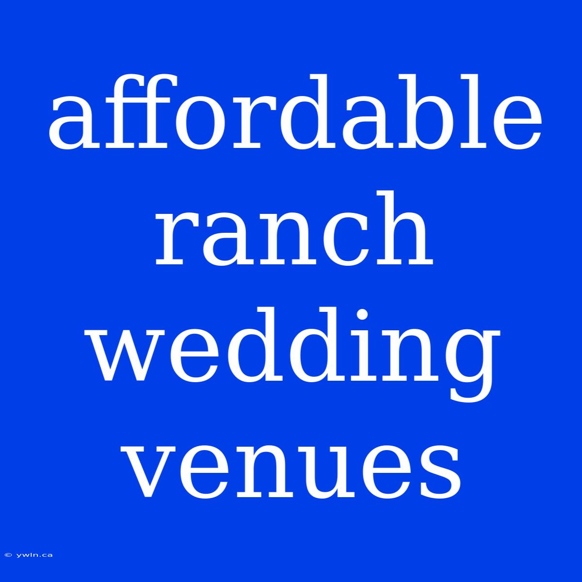 Affordable Ranch Wedding Venues