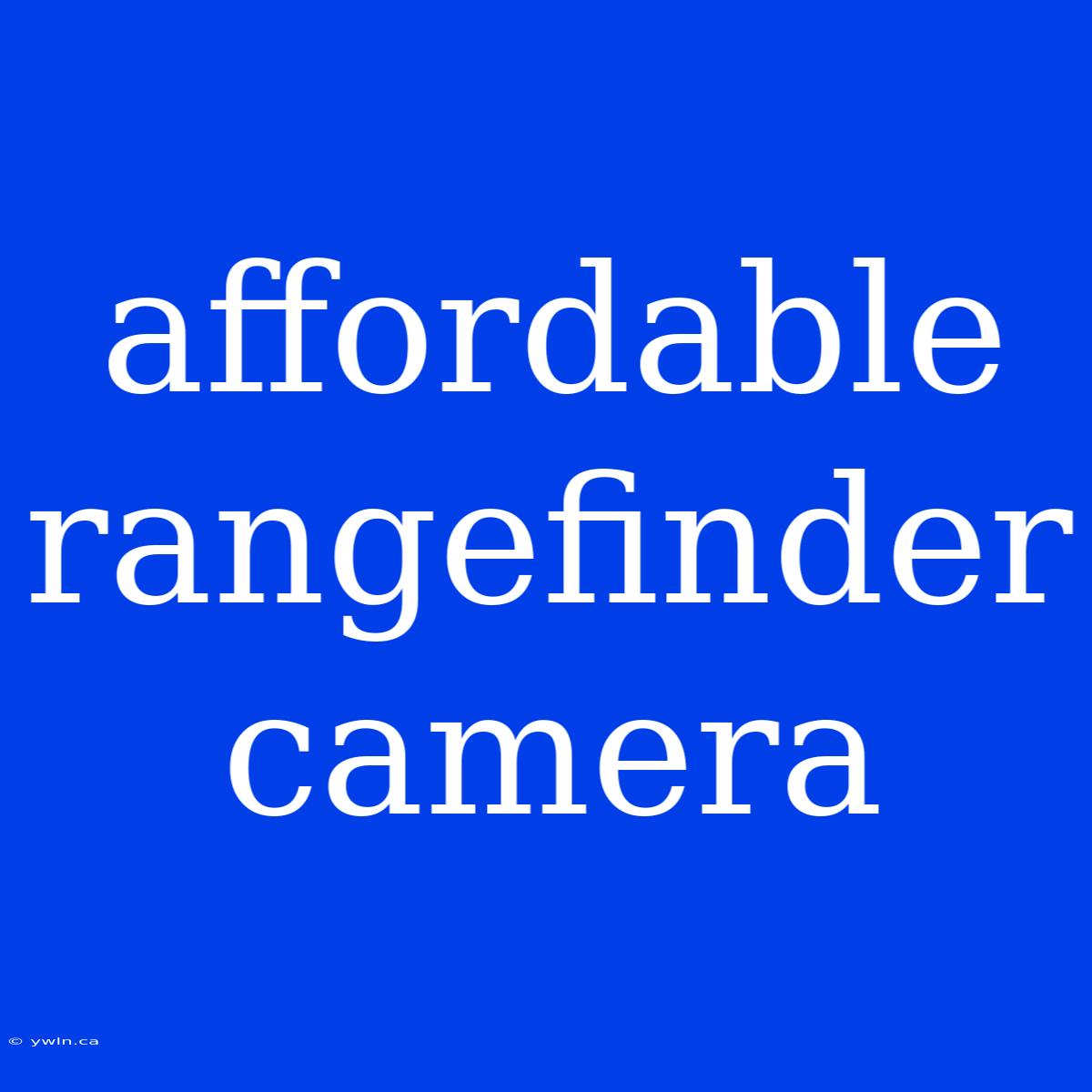 Affordable Rangefinder Camera