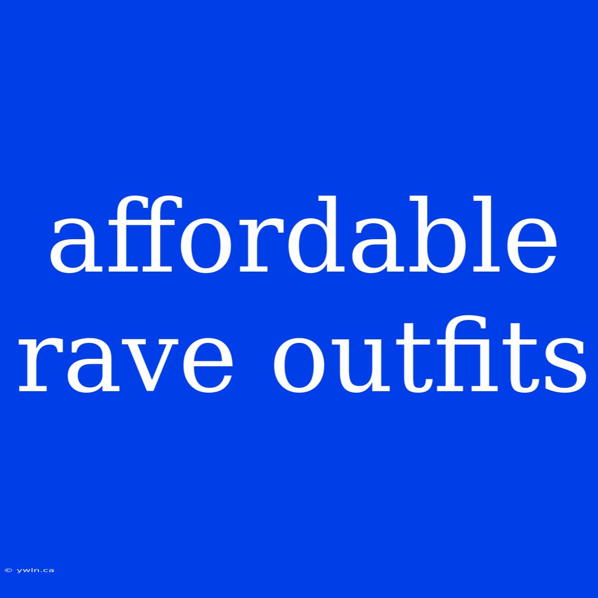 Affordable Rave Outfits