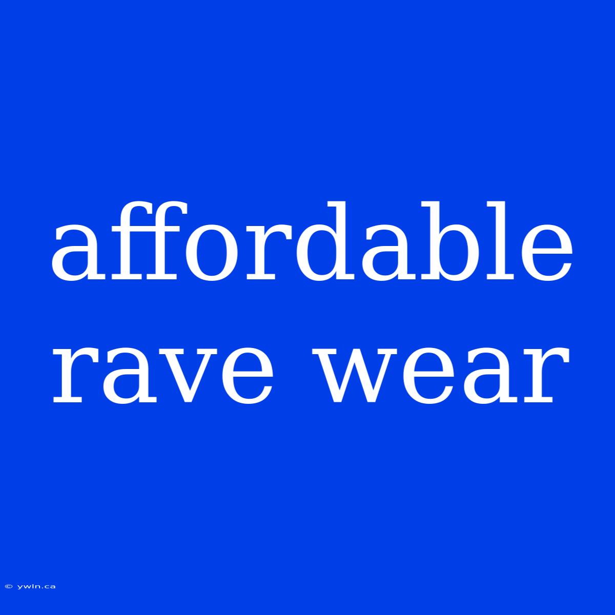 Affordable Rave Wear