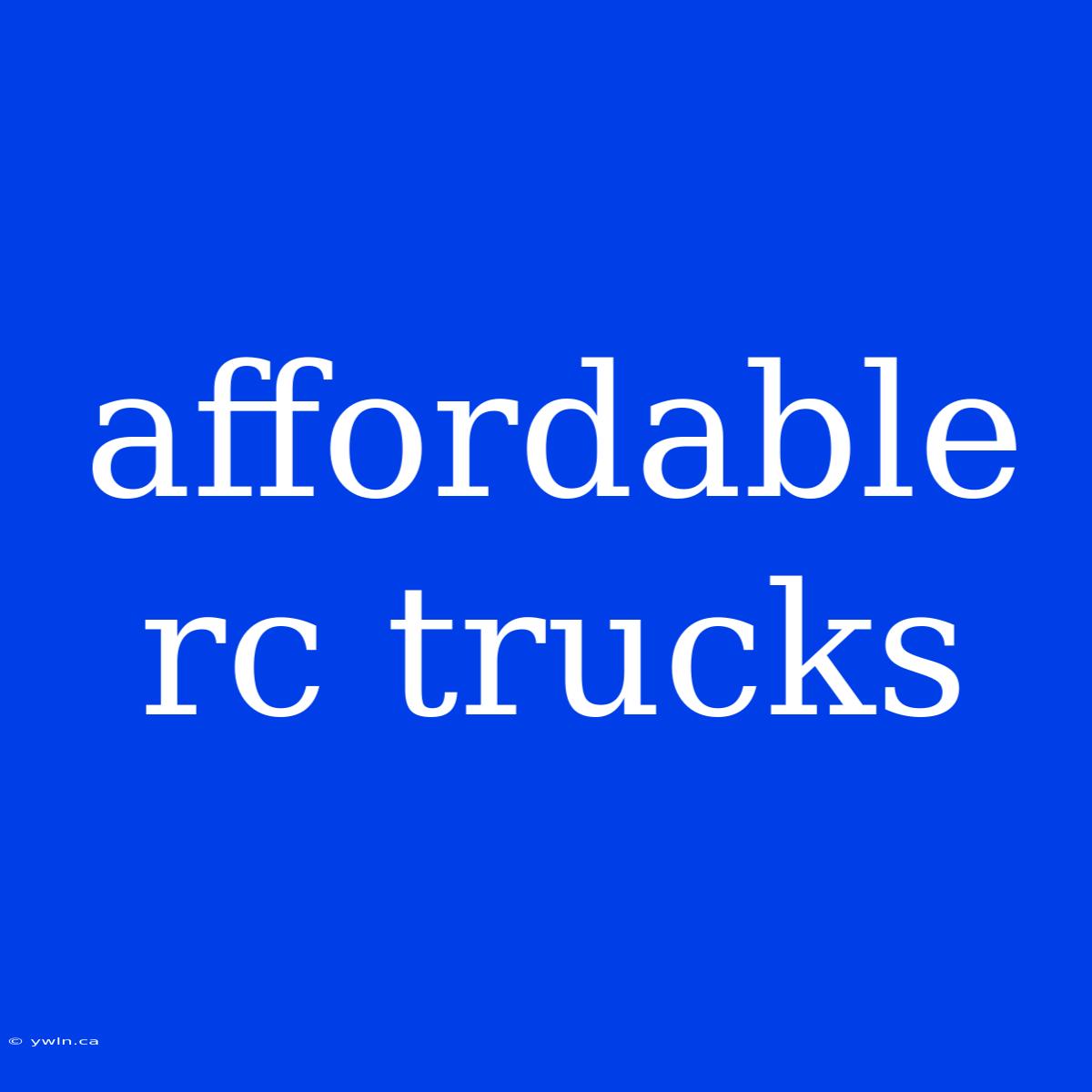 Affordable Rc Trucks