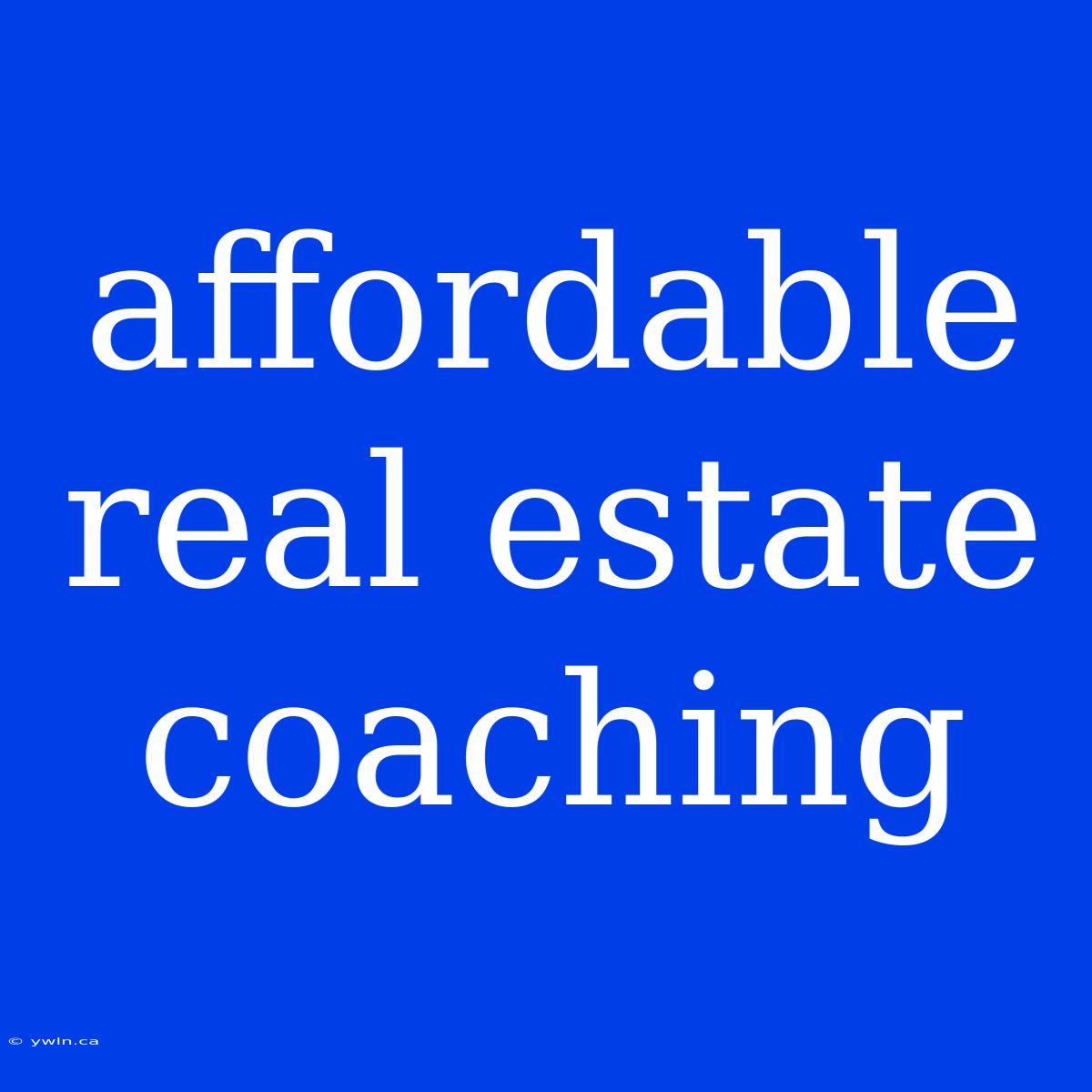 Affordable Real Estate Coaching