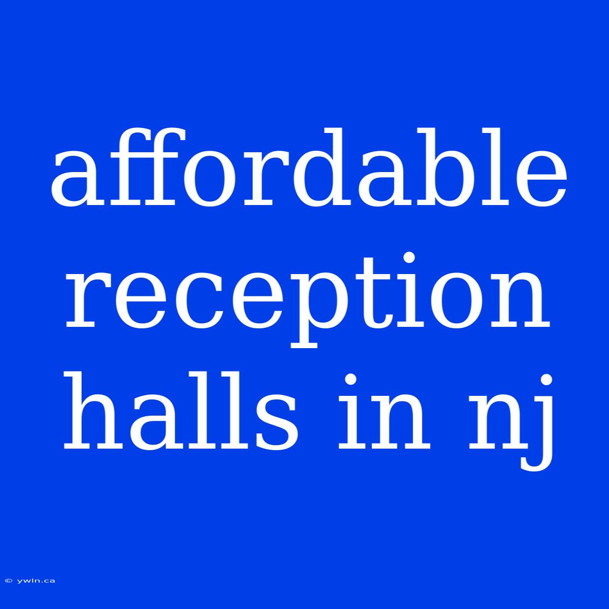 Affordable Reception Halls In Nj