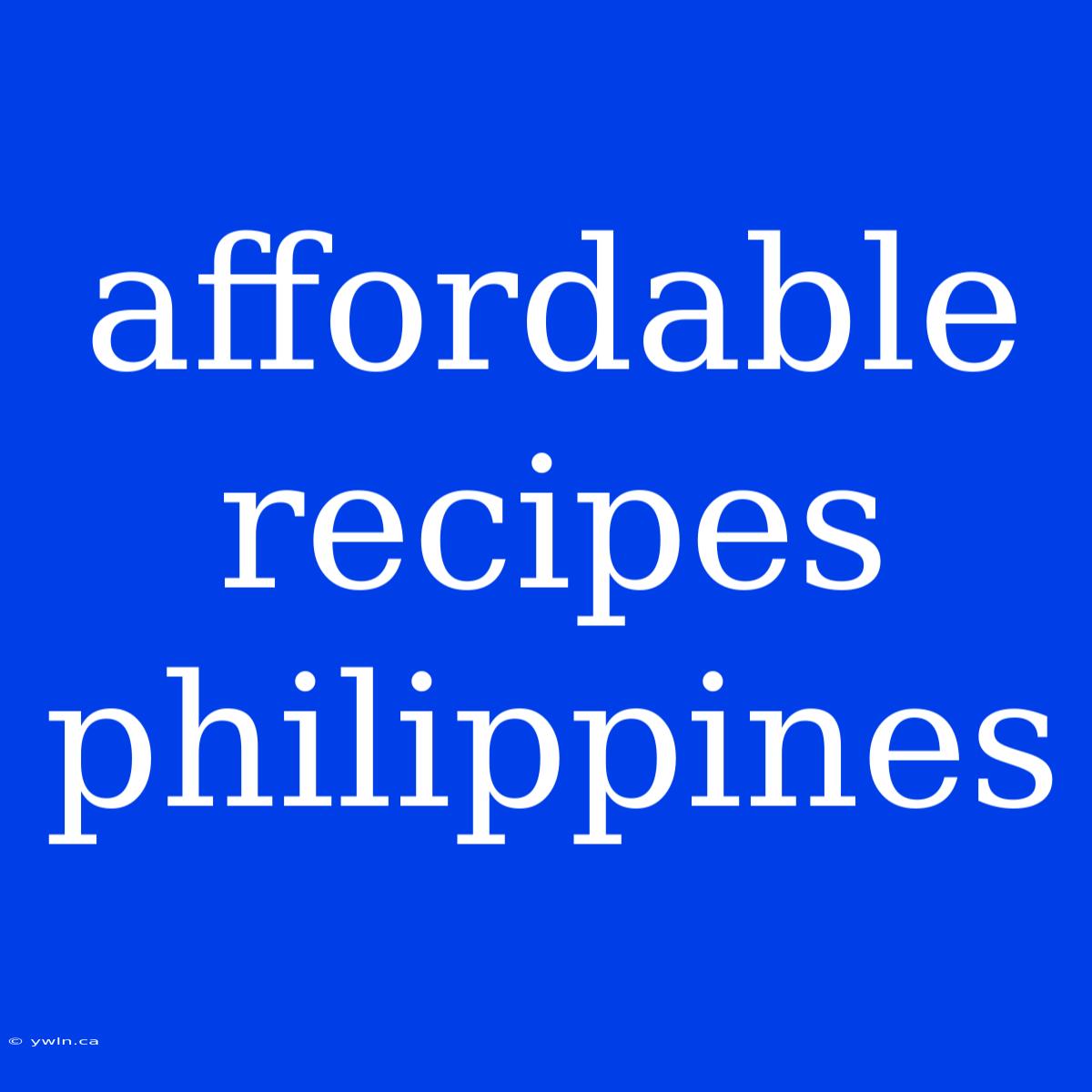 Affordable Recipes Philippines