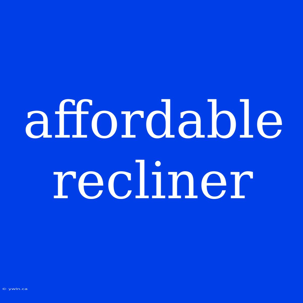 Affordable Recliner