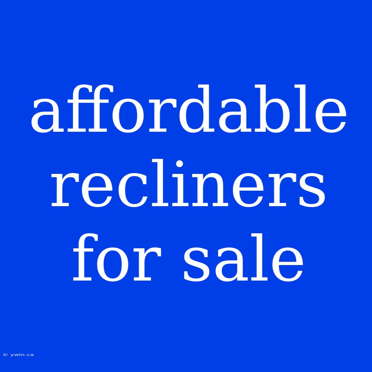 Affordable Recliners For Sale