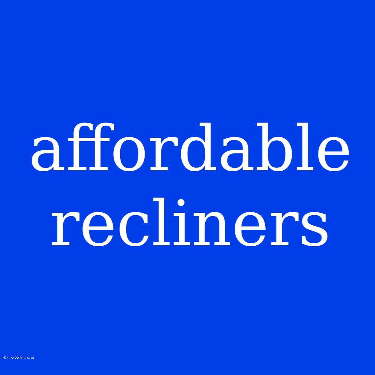 Affordable Recliners