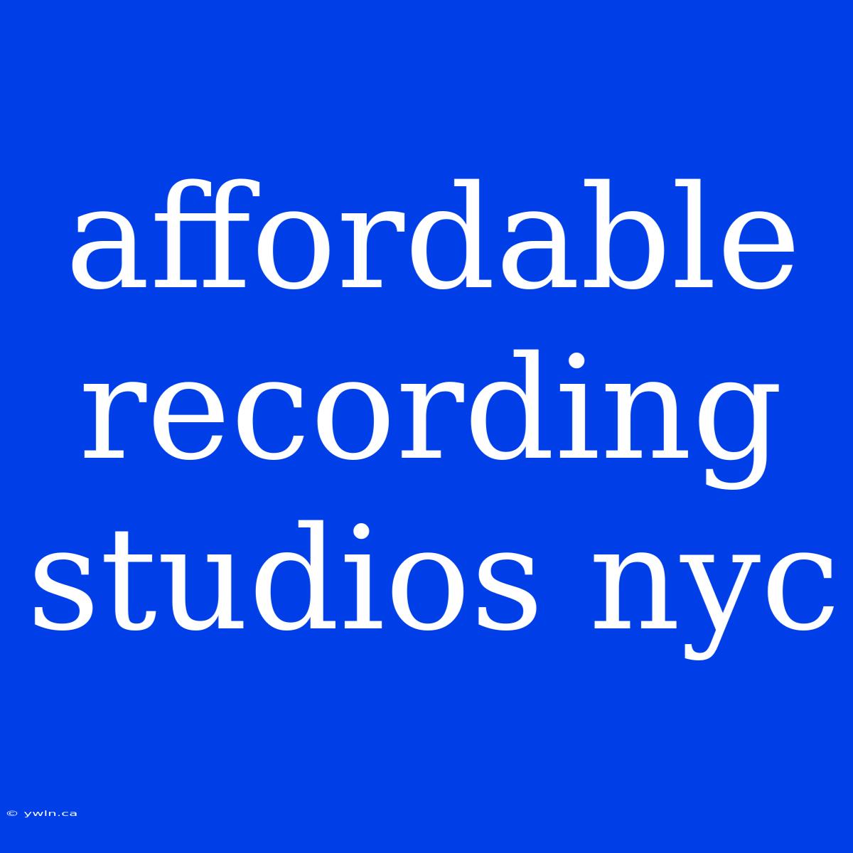 Affordable Recording Studios Nyc