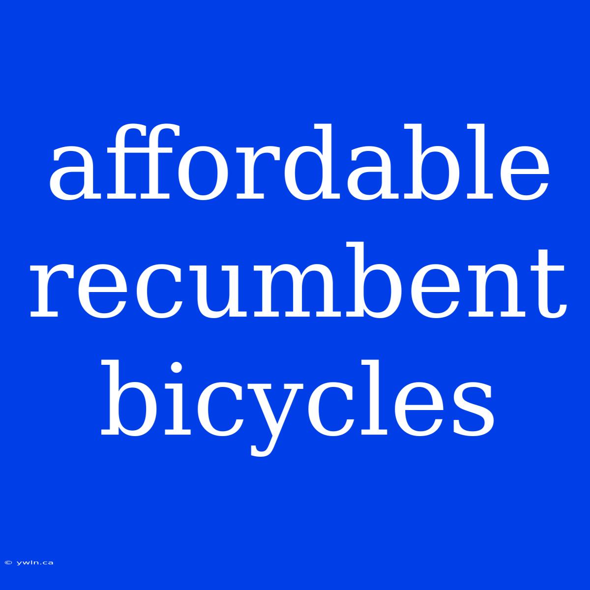 Affordable Recumbent Bicycles