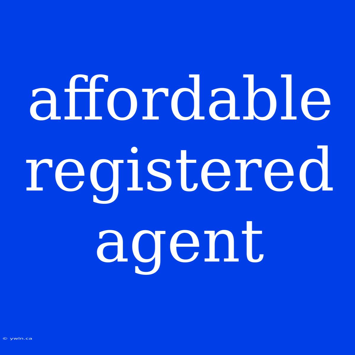 Affordable Registered Agent