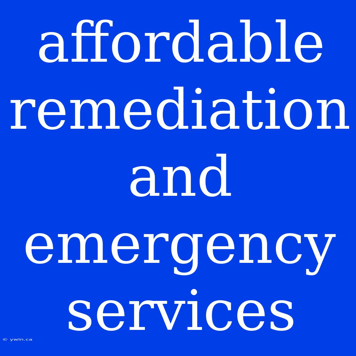 Affordable Remediation And Emergency Services