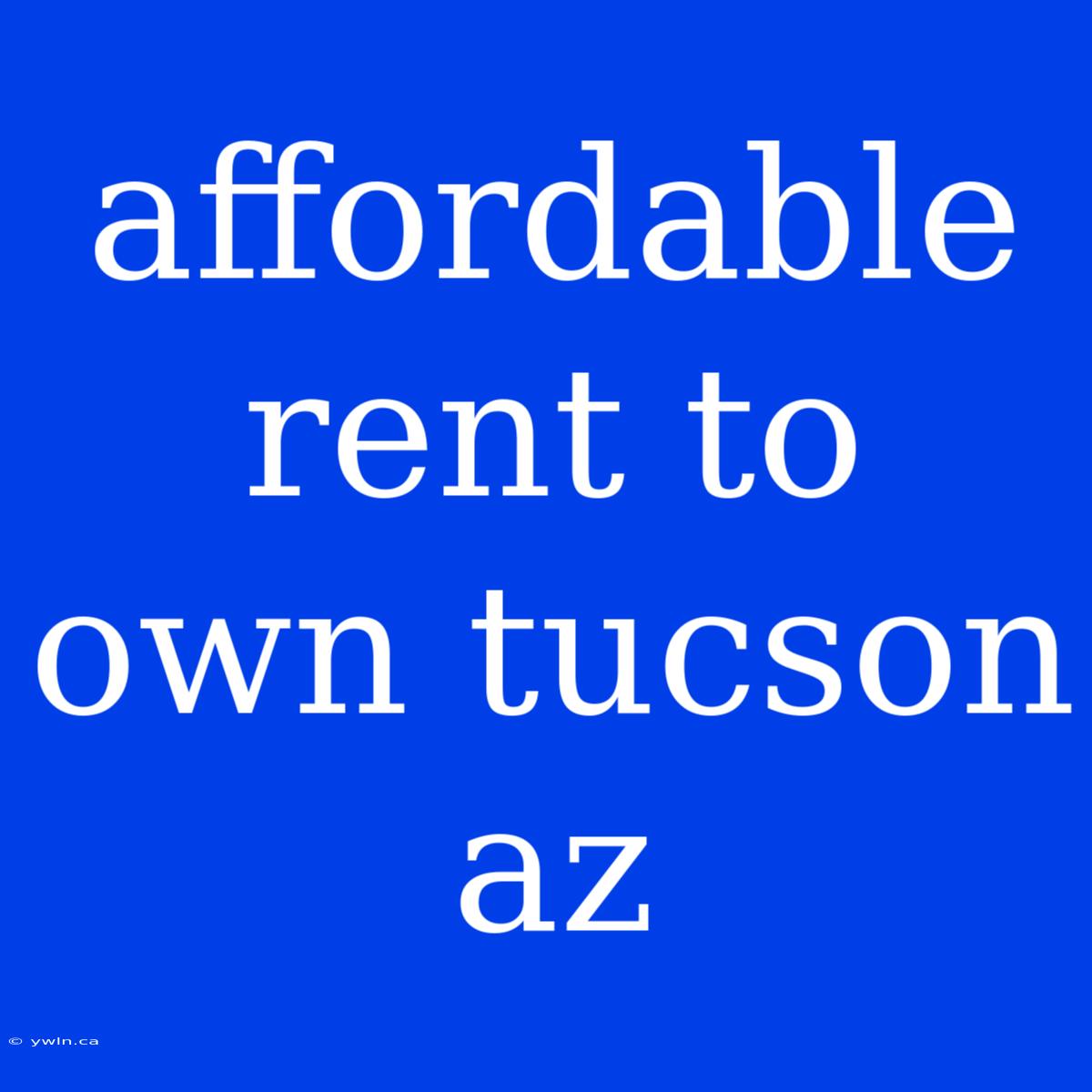 Affordable Rent To Own Tucson Az