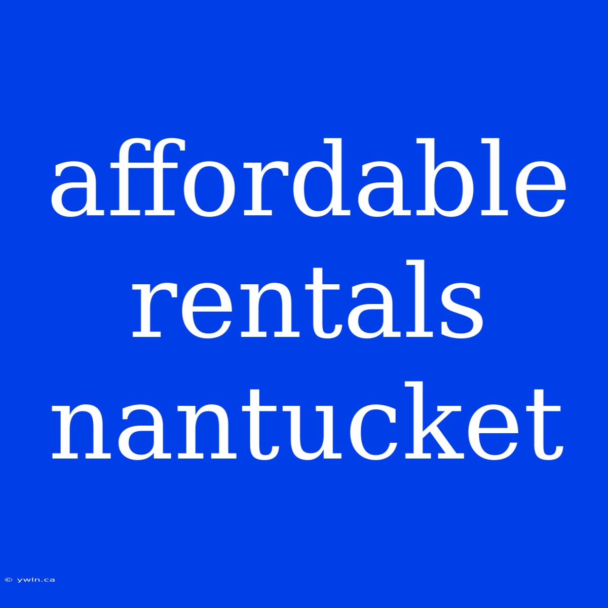 Affordable Rentals Nantucket