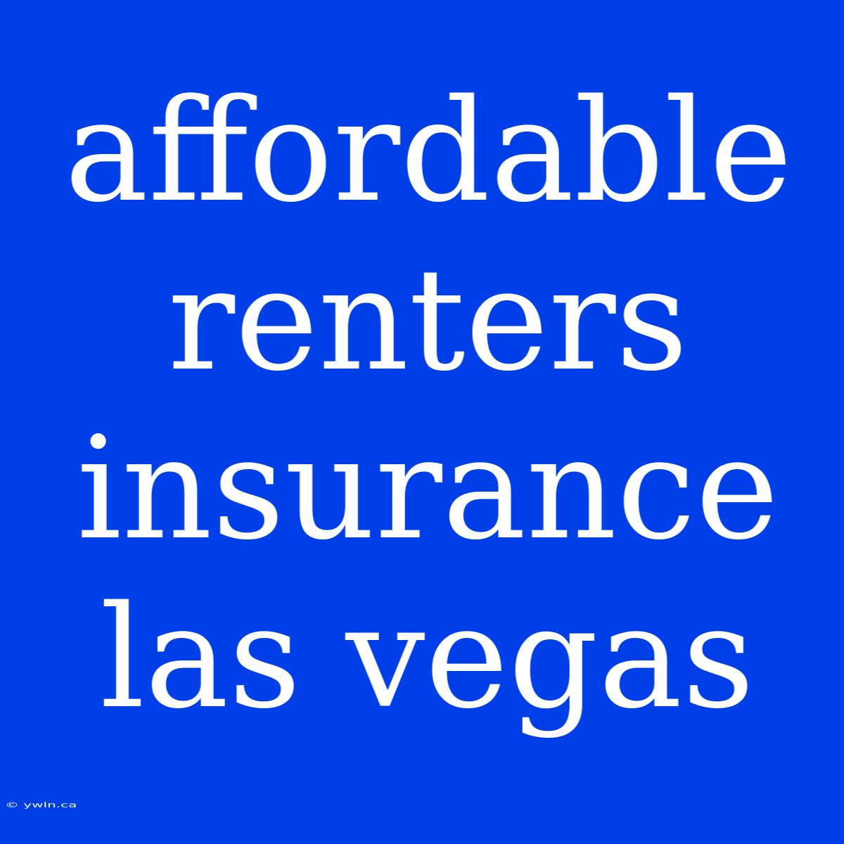 Affordable Renters Insurance Las Vegas