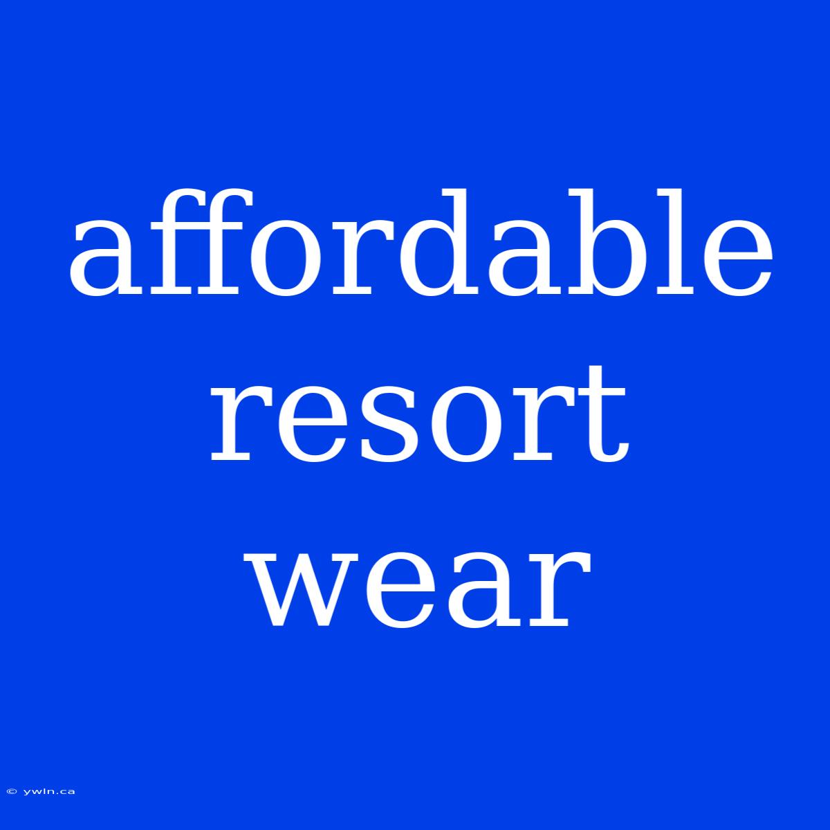 Affordable Resort Wear