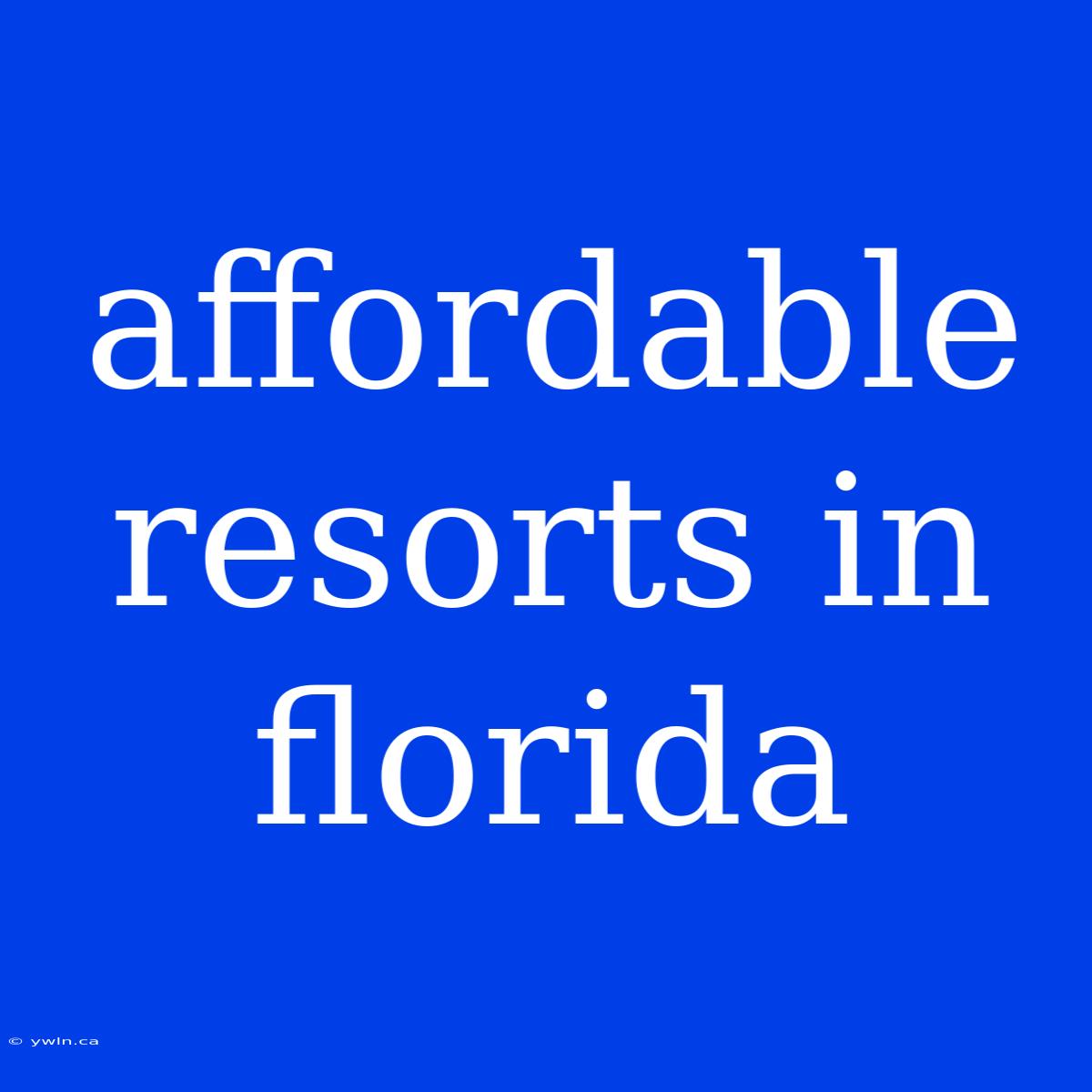 Affordable Resorts In Florida