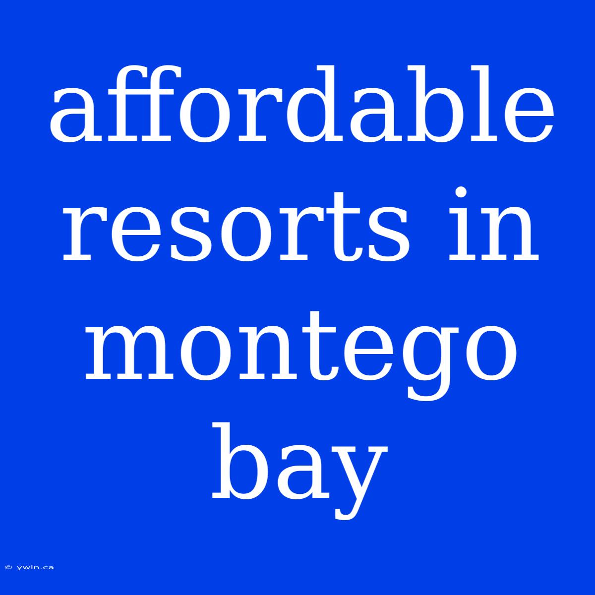 Affordable Resorts In Montego Bay