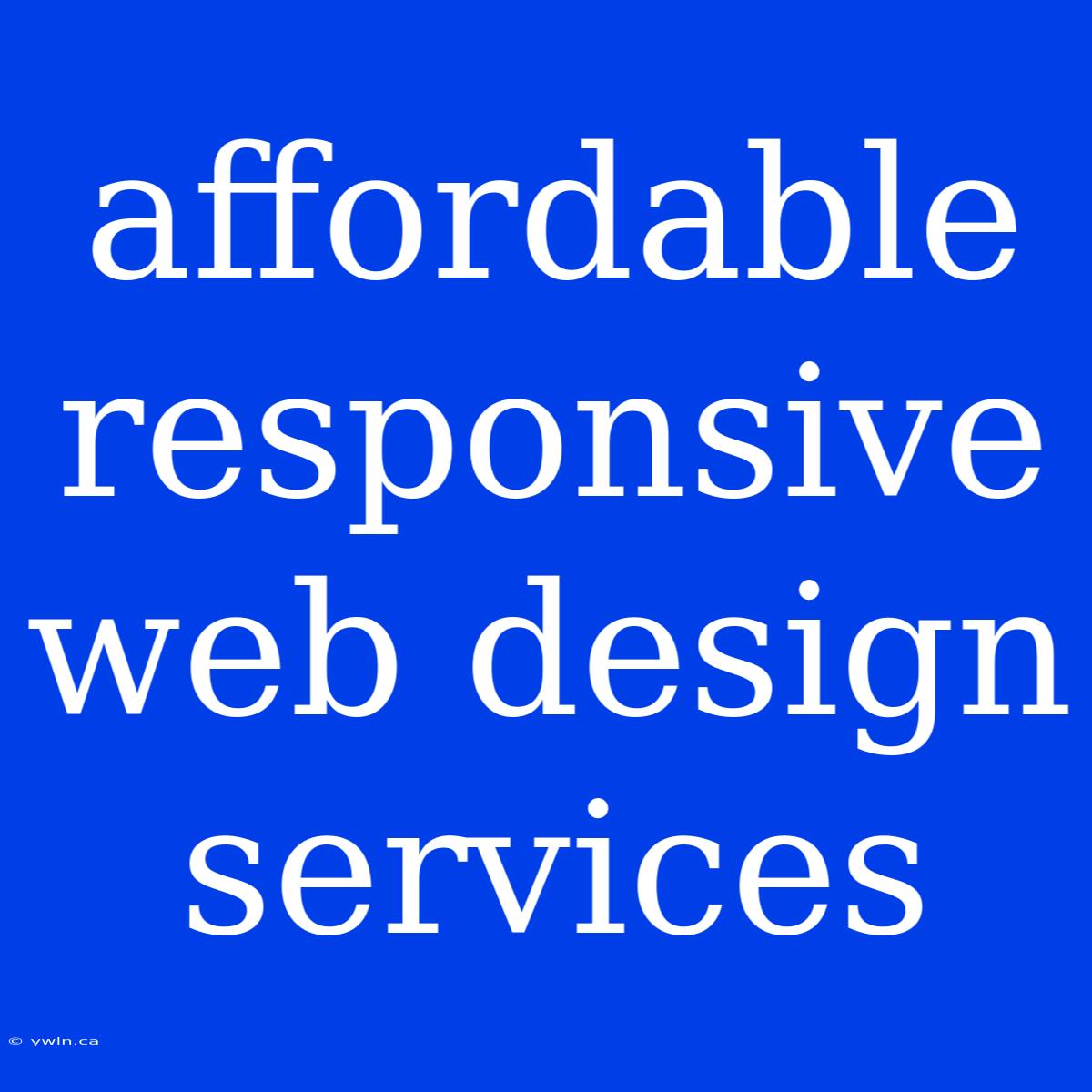 Affordable Responsive Web Design Services