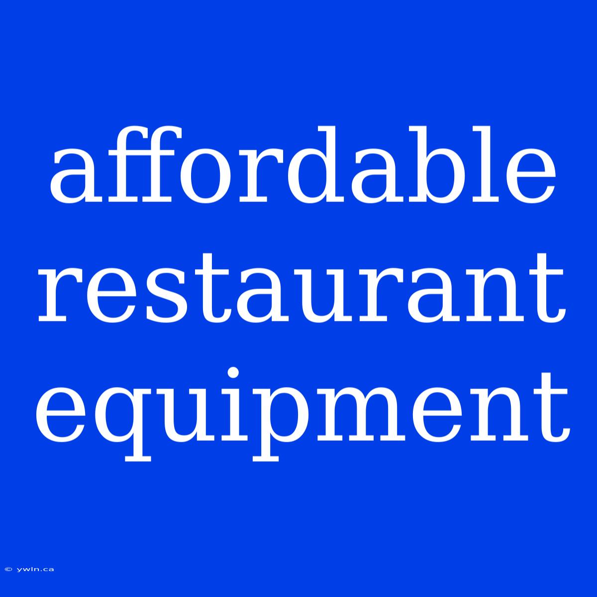 Affordable Restaurant Equipment