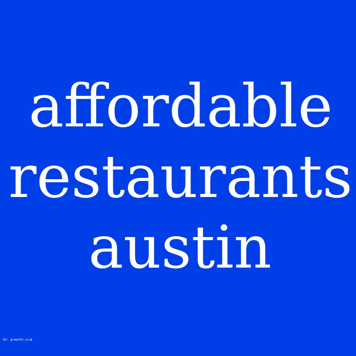 Affordable Restaurants Austin