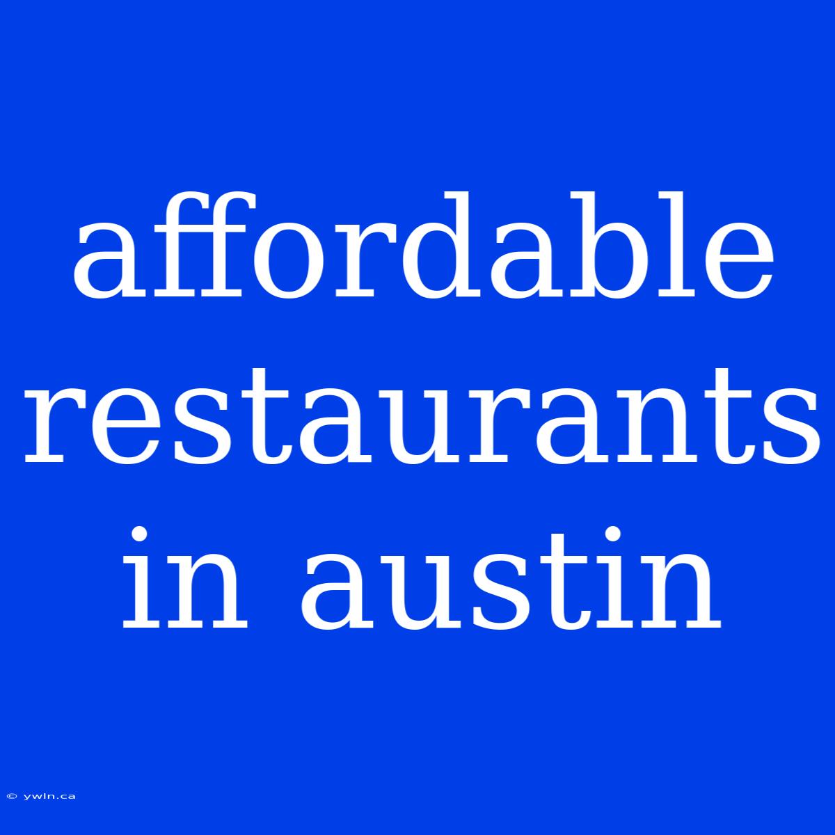 Affordable Restaurants In Austin