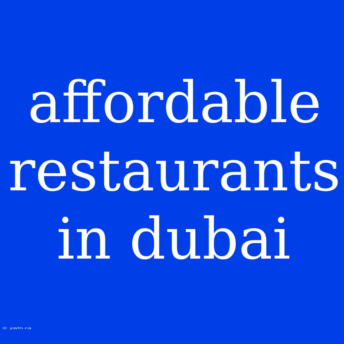 Affordable Restaurants In Dubai