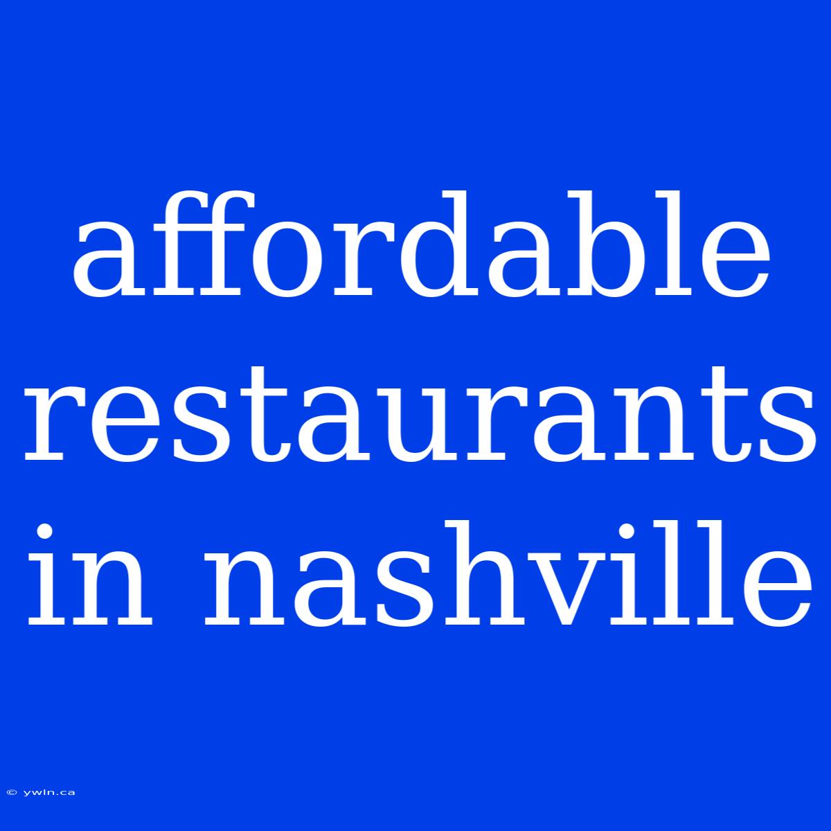 Affordable Restaurants In Nashville