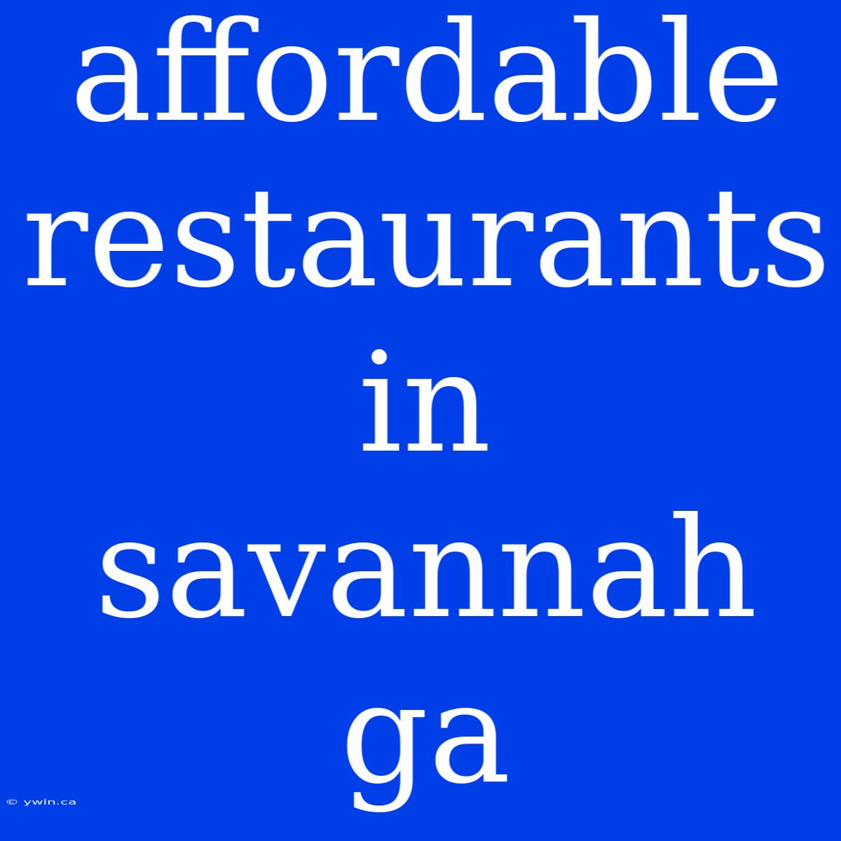 Affordable Restaurants In Savannah Ga