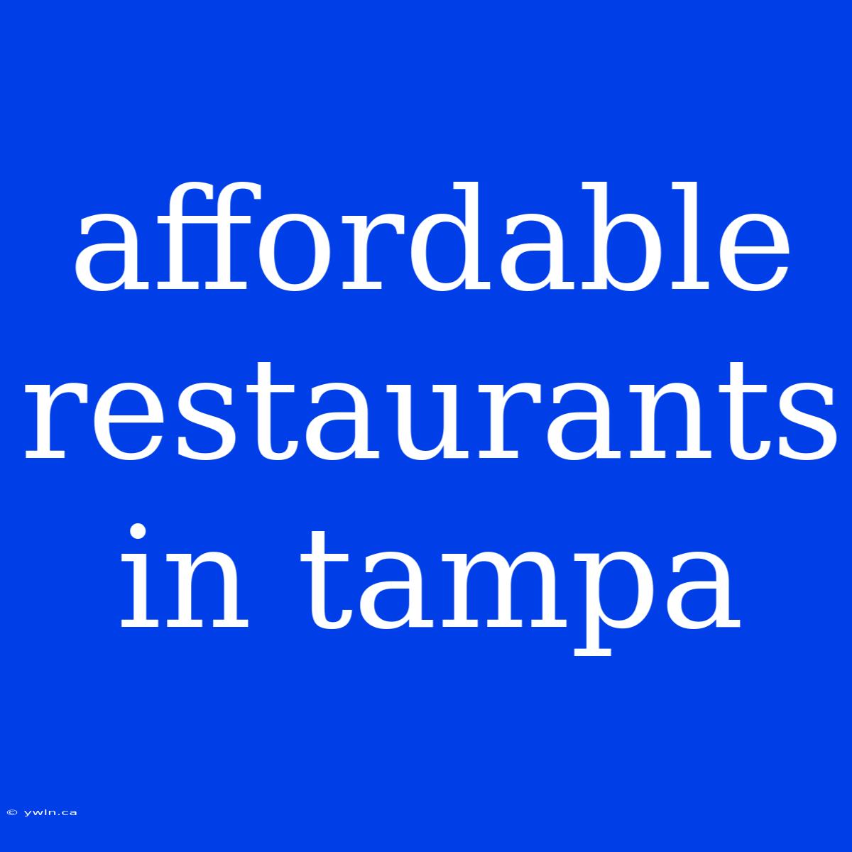 Affordable Restaurants In Tampa