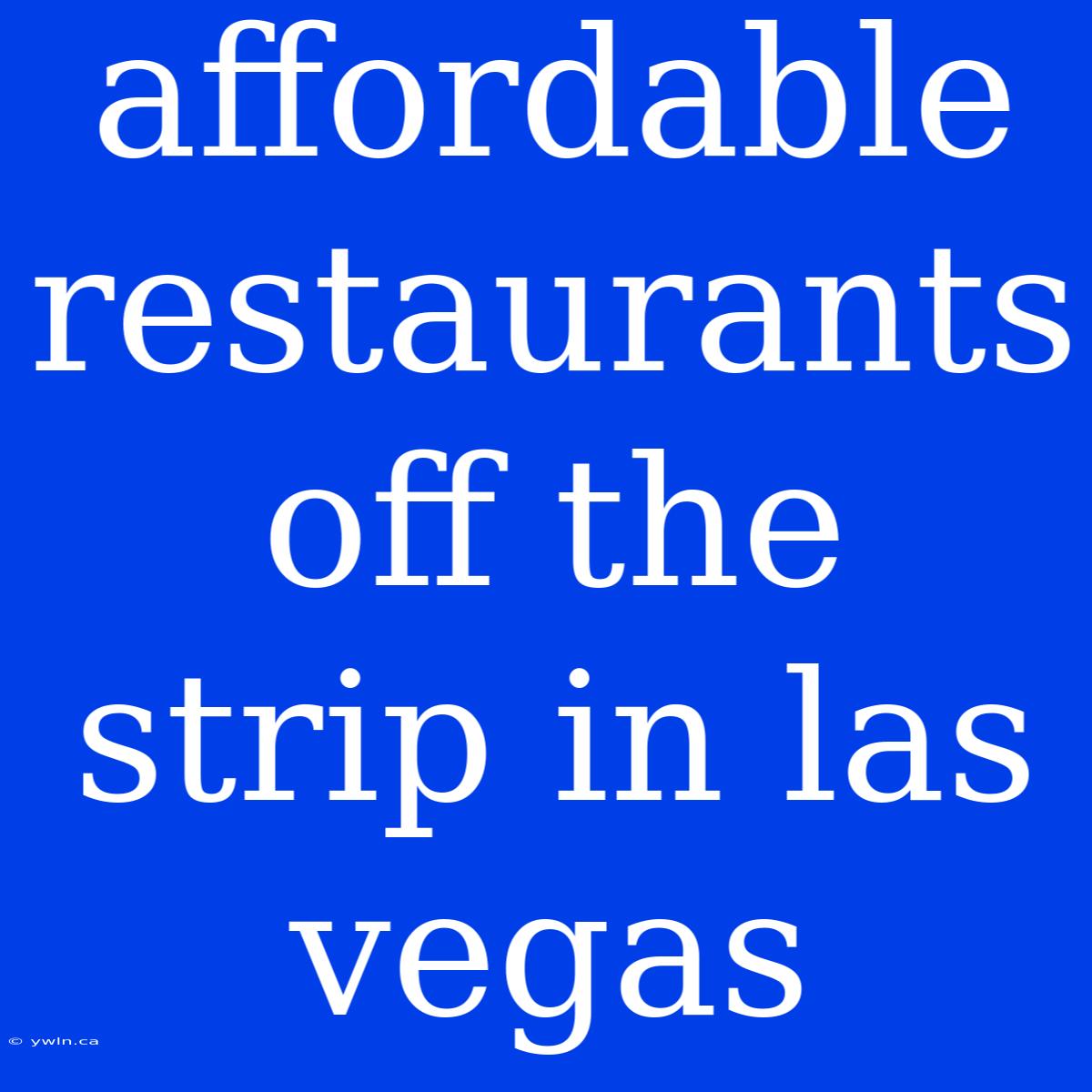 Affordable Restaurants Off The Strip In Las Vegas