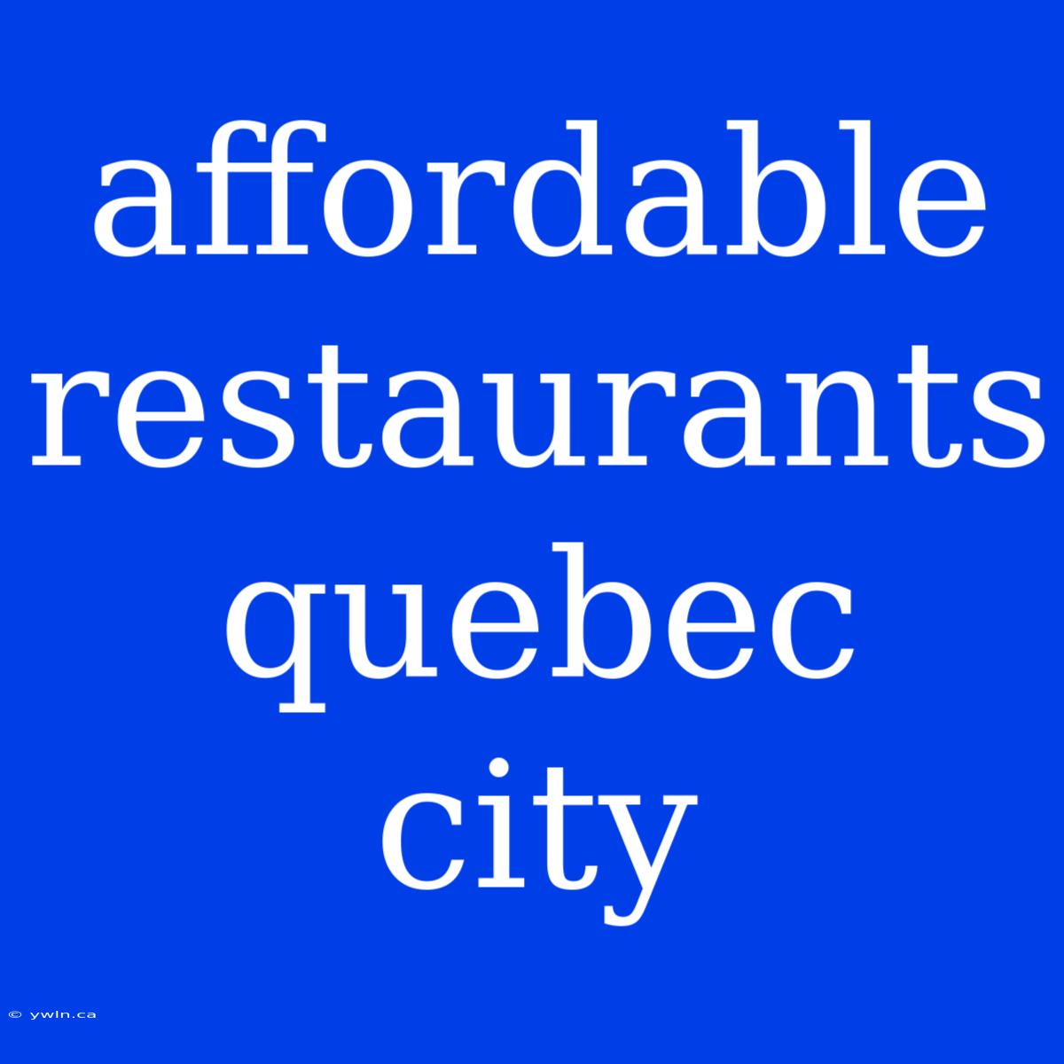 Affordable Restaurants Quebec City