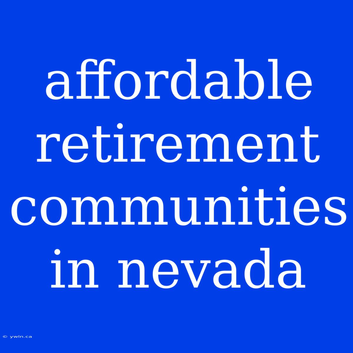 Affordable Retirement Communities In Nevada