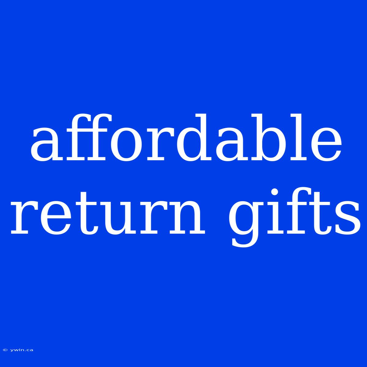 Affordable Return Gifts