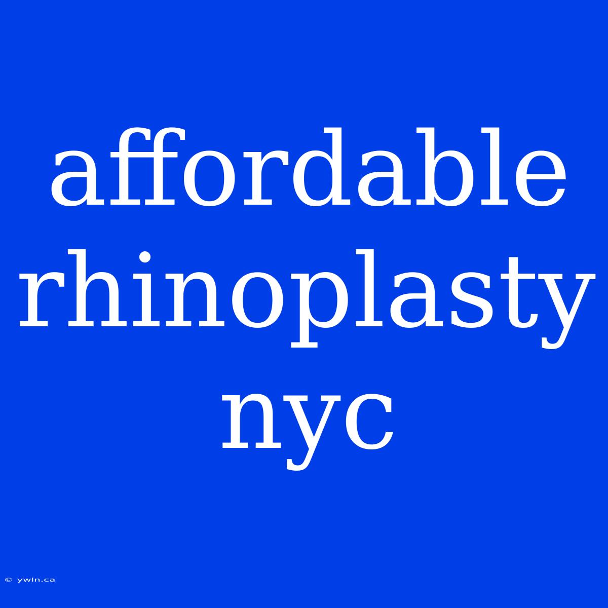 Affordable Rhinoplasty Nyc