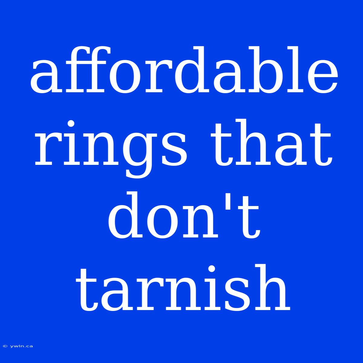 Affordable Rings That Don't Tarnish