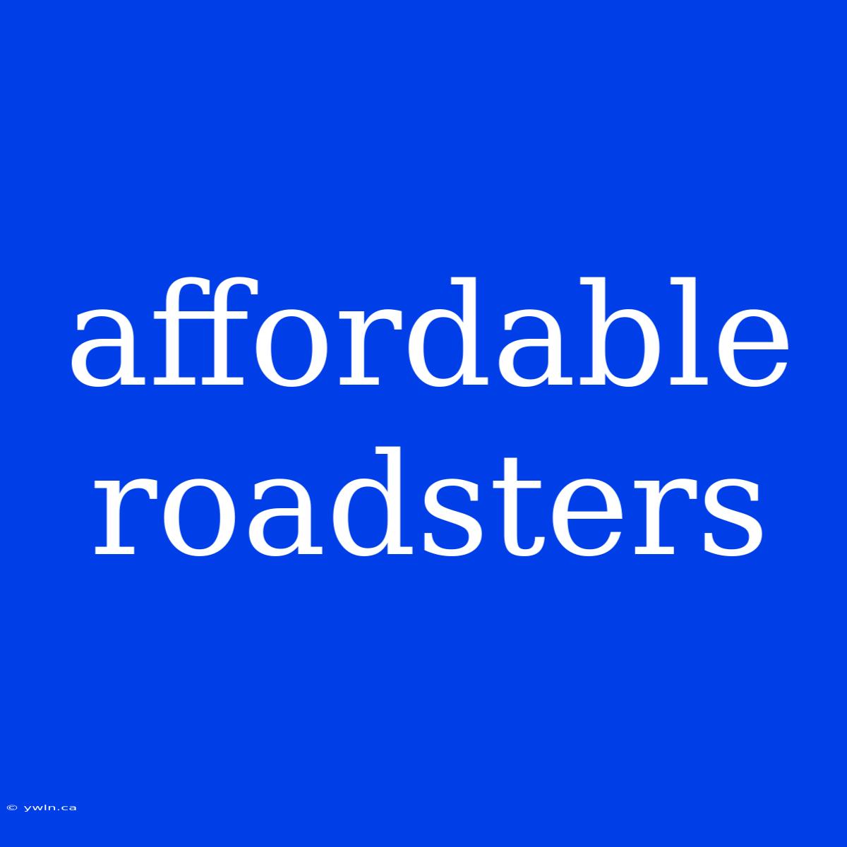 Affordable Roadsters