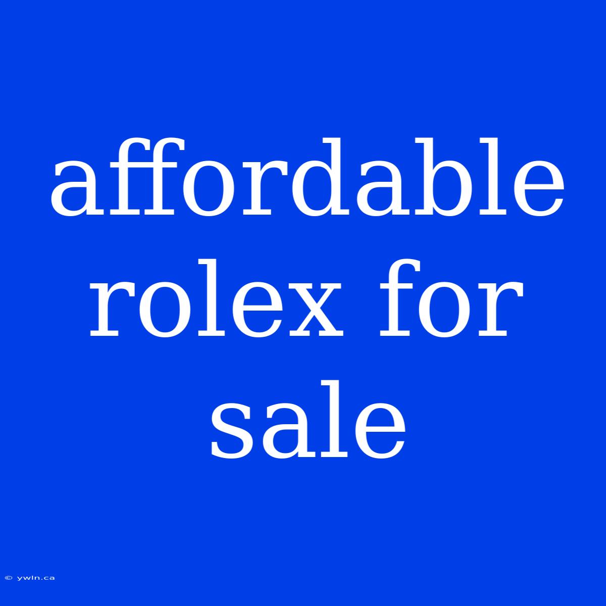 Affordable Rolex For Sale