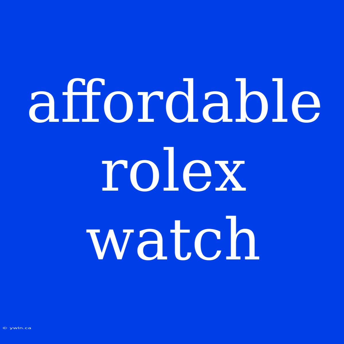 Affordable Rolex Watch