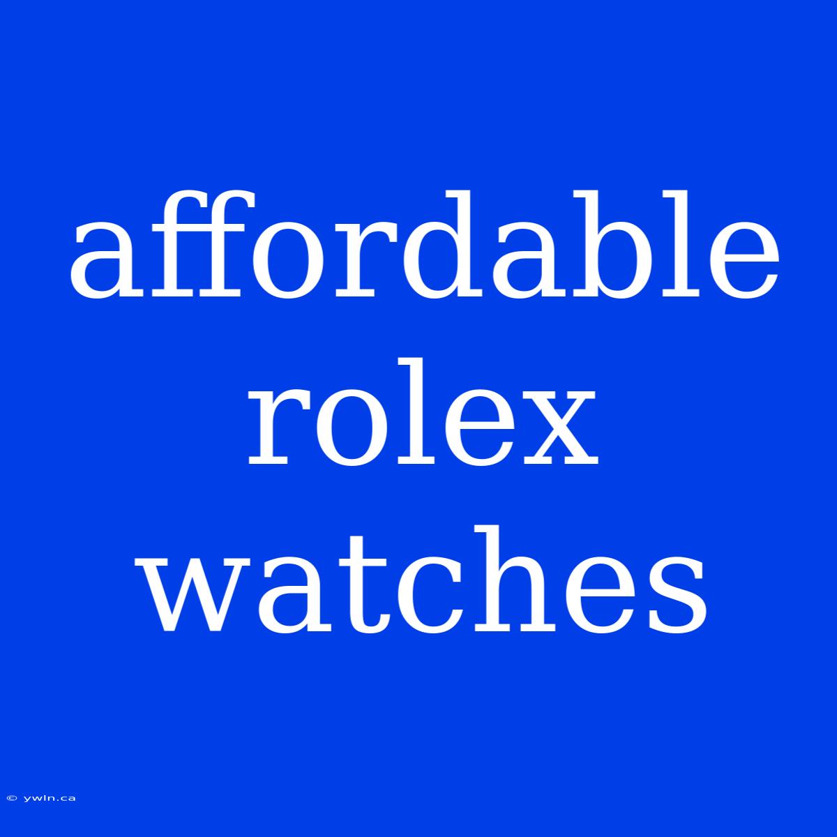 Affordable Rolex Watches