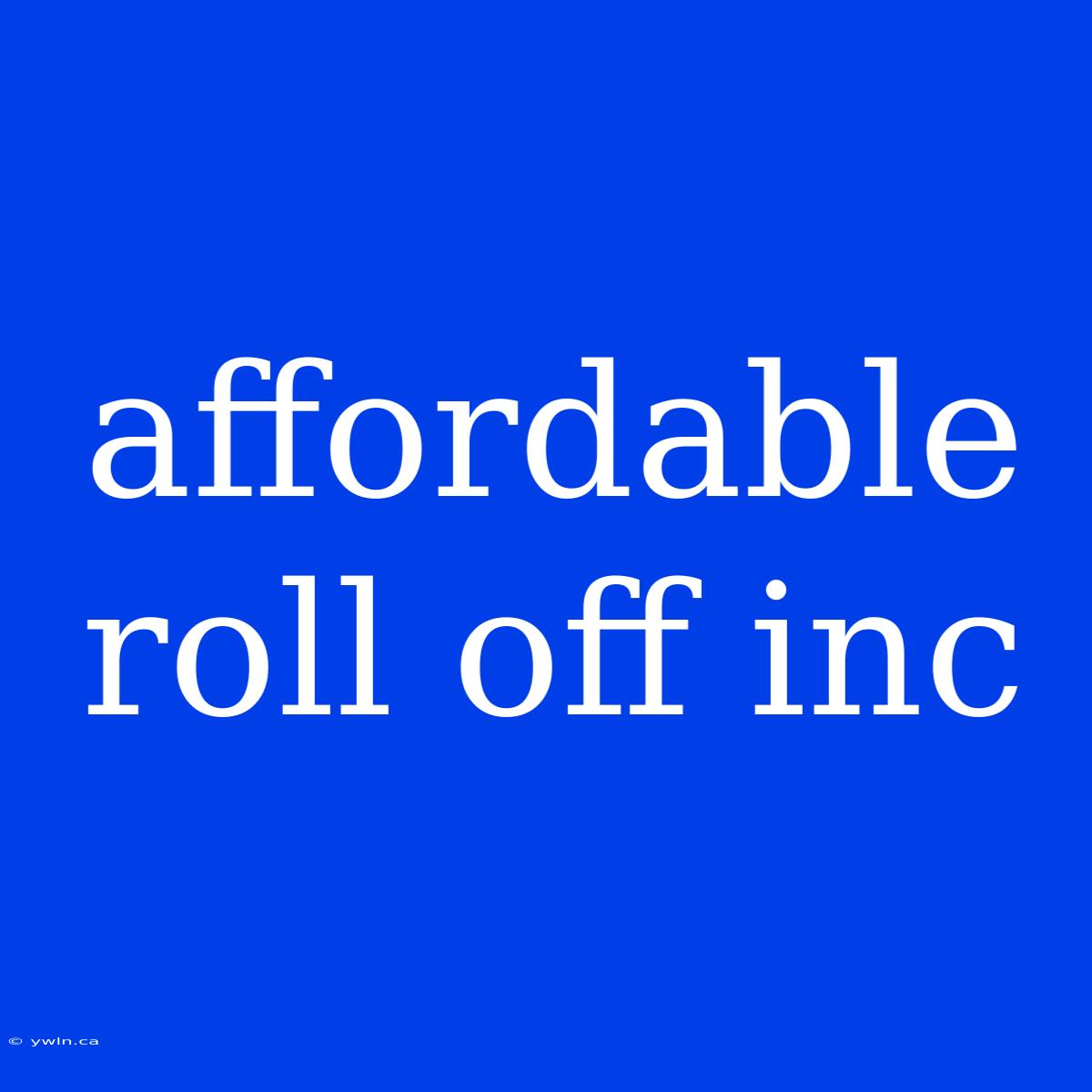 Affordable Roll Off Inc